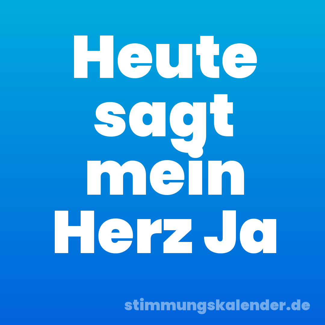 Heute sagt mein Herz Ja