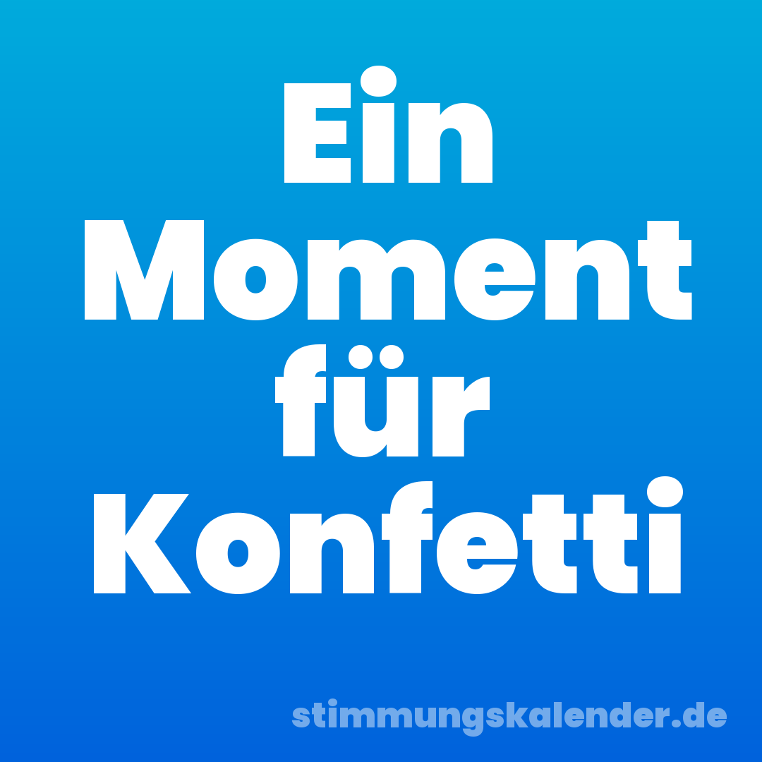 Ein Moment für Konfetti