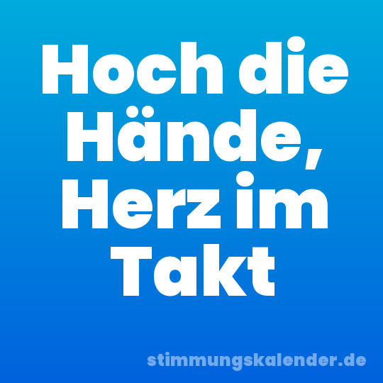 Hoch die Hände, Herz im Takt