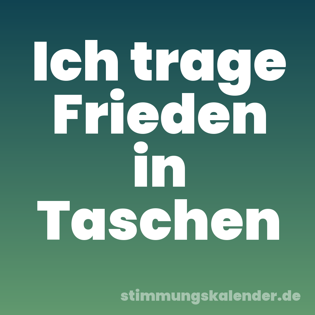 Ich trage Frieden in Taschen