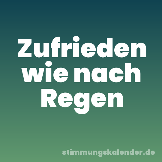 Zufrieden wie nach Regen