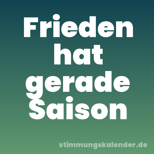 Frieden hat gerade Saison