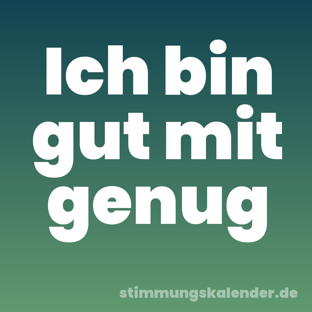 Ich bin gut mit genug