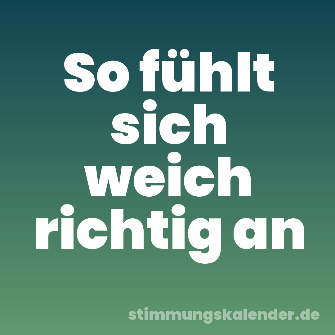 So fühlt sich weich richtig an