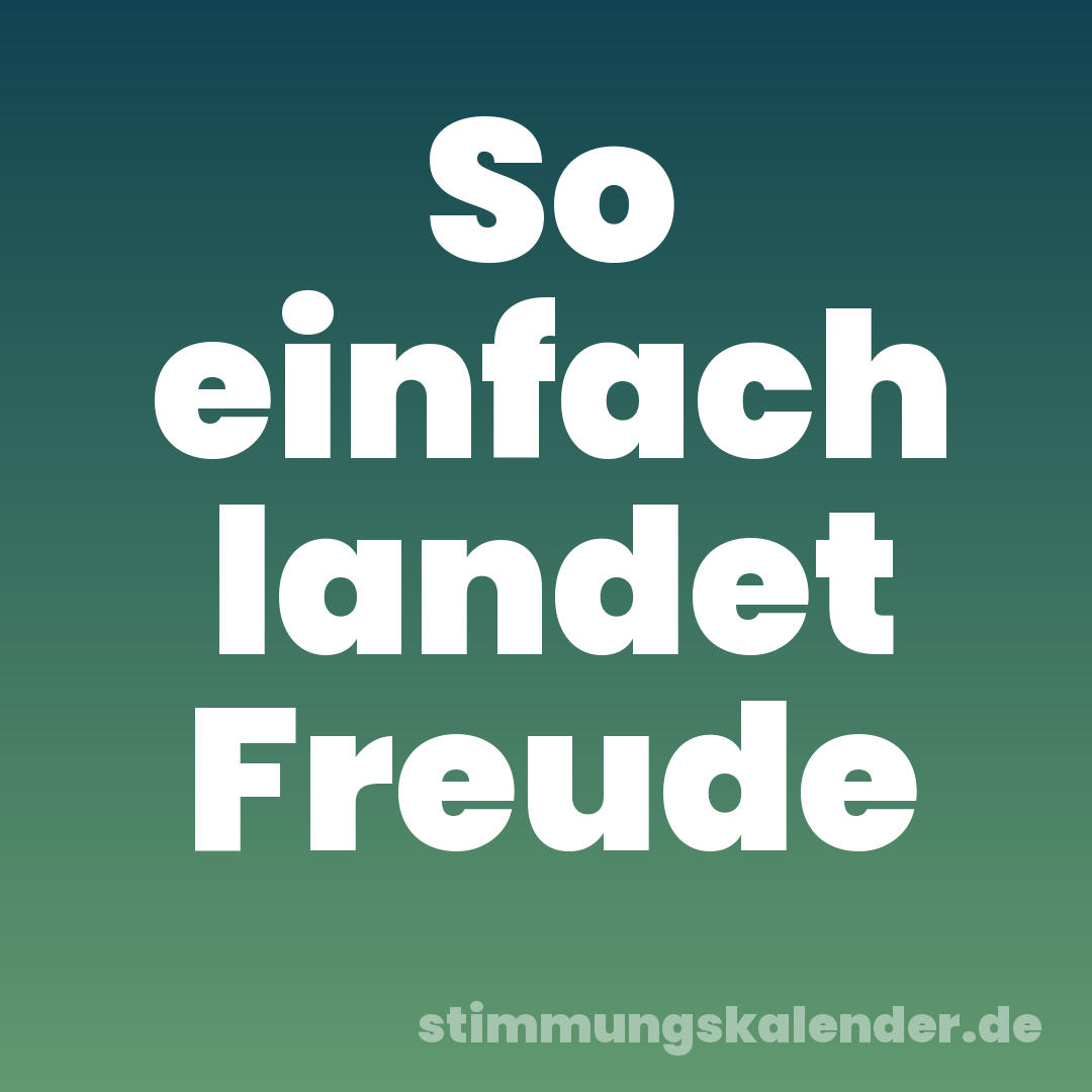So einfach landet Freude