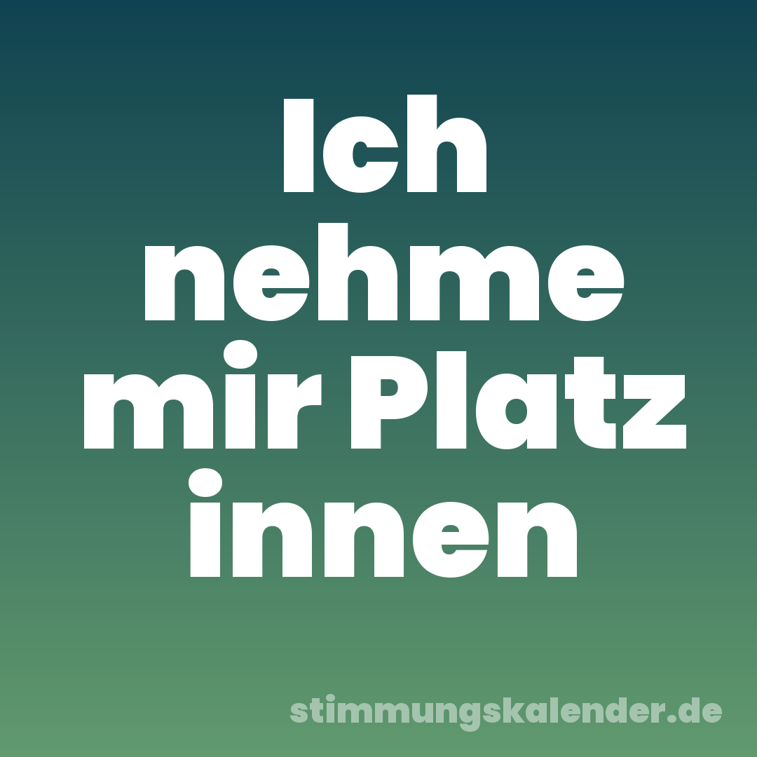 Ich nehme mir Platz innen