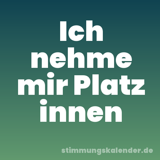 Ich nehme mir Platz innen