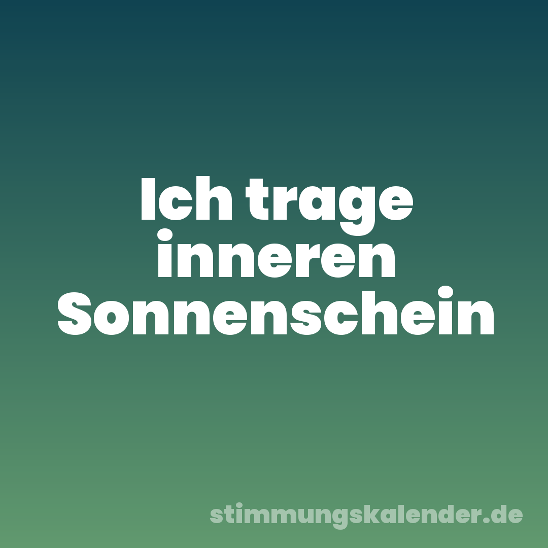 Ich trage inneren Sonnenschein