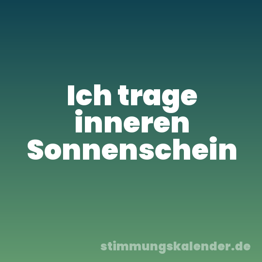 Ich trage inneren Sonnenschein