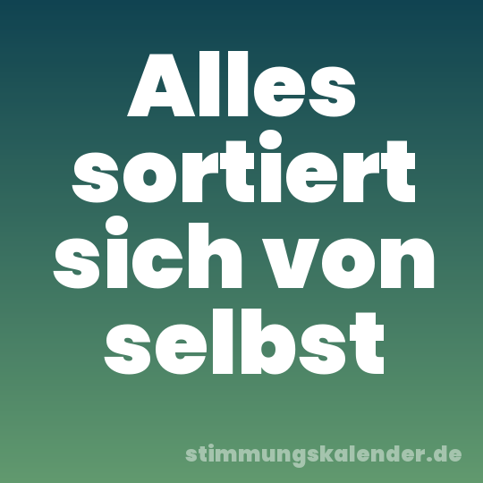 Alles sortiert sich von selbst