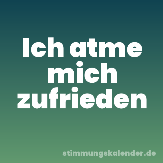 Ich atme mich zufrieden