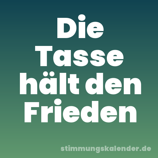 Die Tasse hält den Frieden