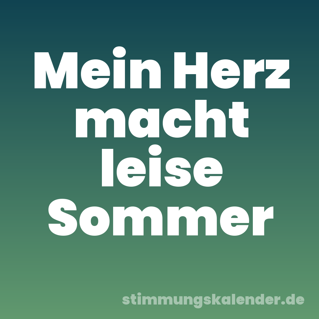 Mein Herz macht leise Sommer
