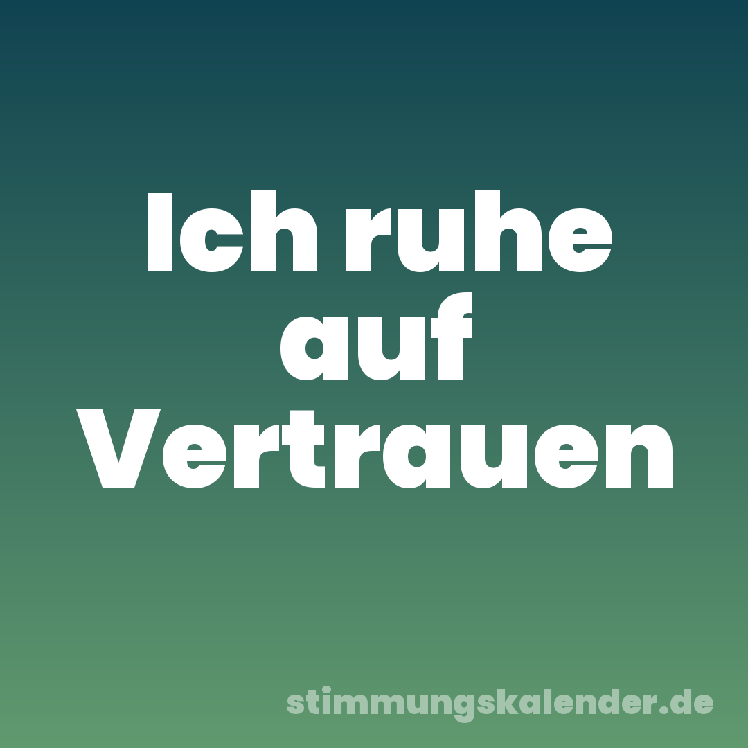 Ich ruhe auf Vertrauen