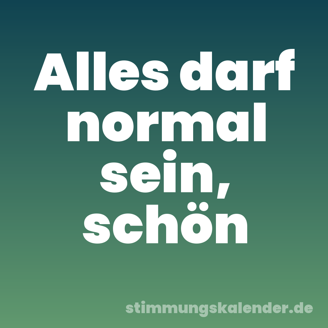Alles darf normal sein, schön