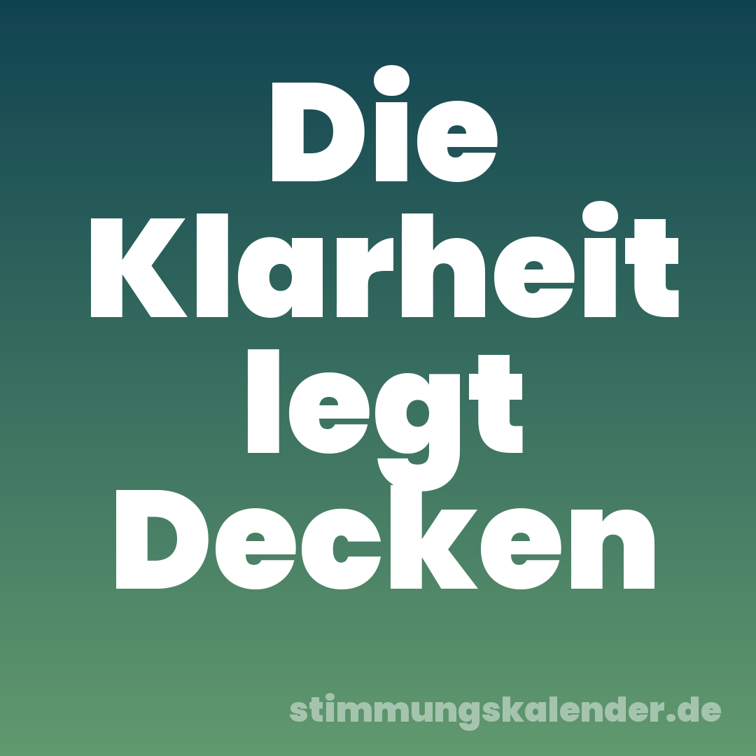 Die Klarheit legt Decken