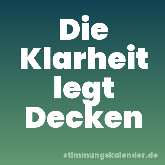 Die Klarheit legt Decken
