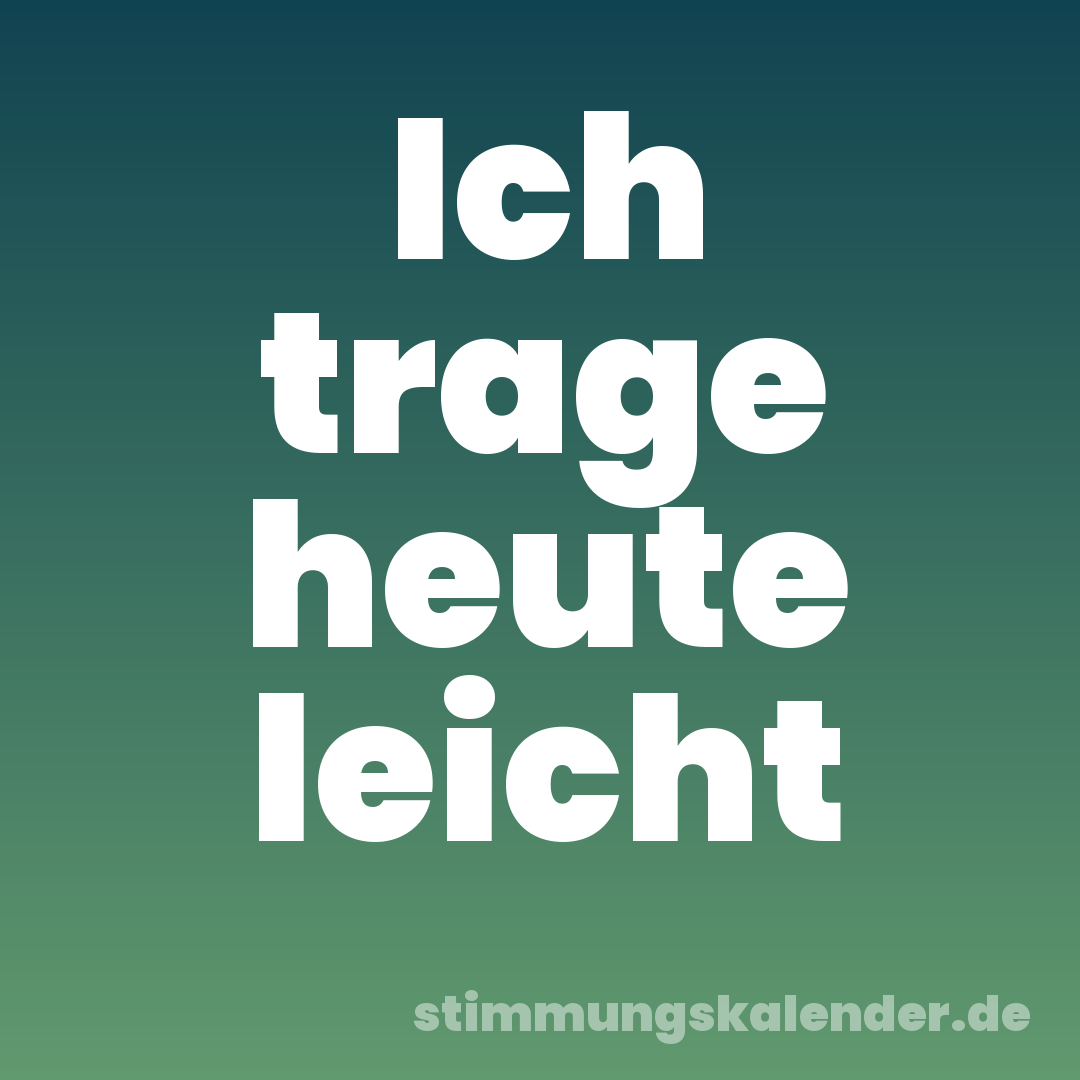 Ich trage heute leicht