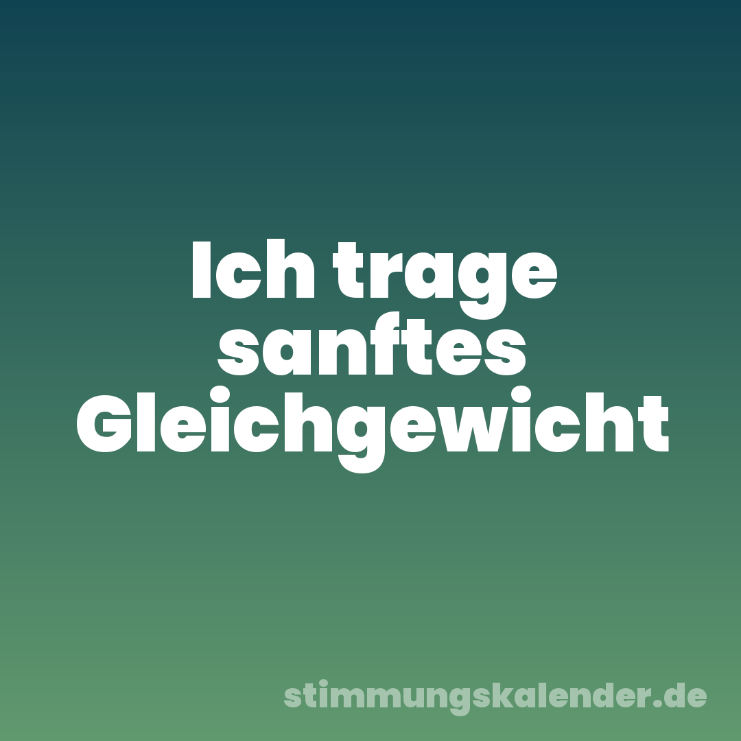 Ich trage sanftes Gleichgewicht