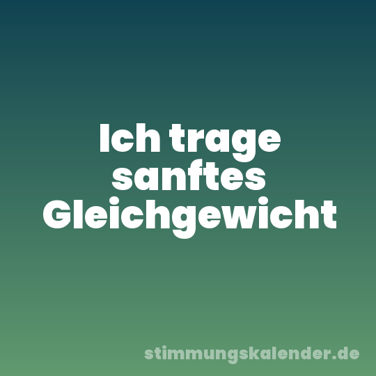 Ich trage sanftes Gleichgewicht
