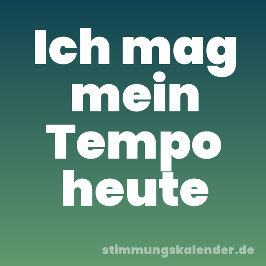 Ich mag mein Tempo heute
