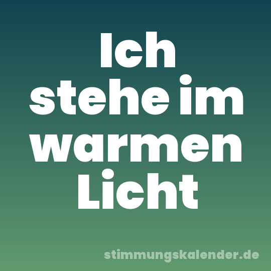 Ich stehe im warmen Licht