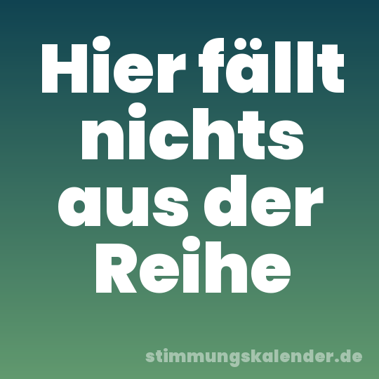 Hier fällt nichts aus der Reihe