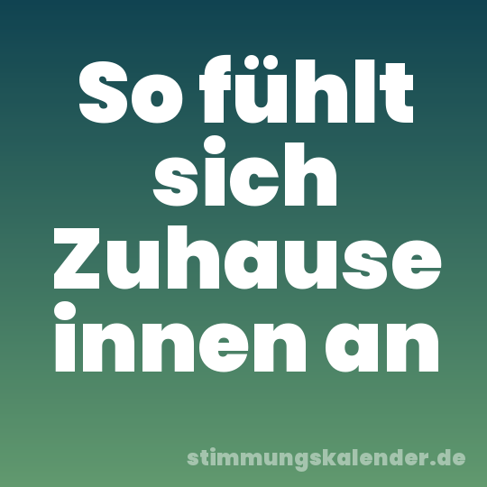 So fühlt sich Zuhause innen an