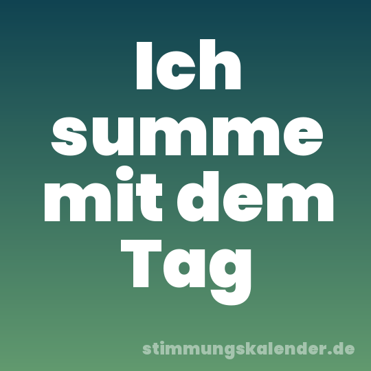 Ich summe mit dem Tag
