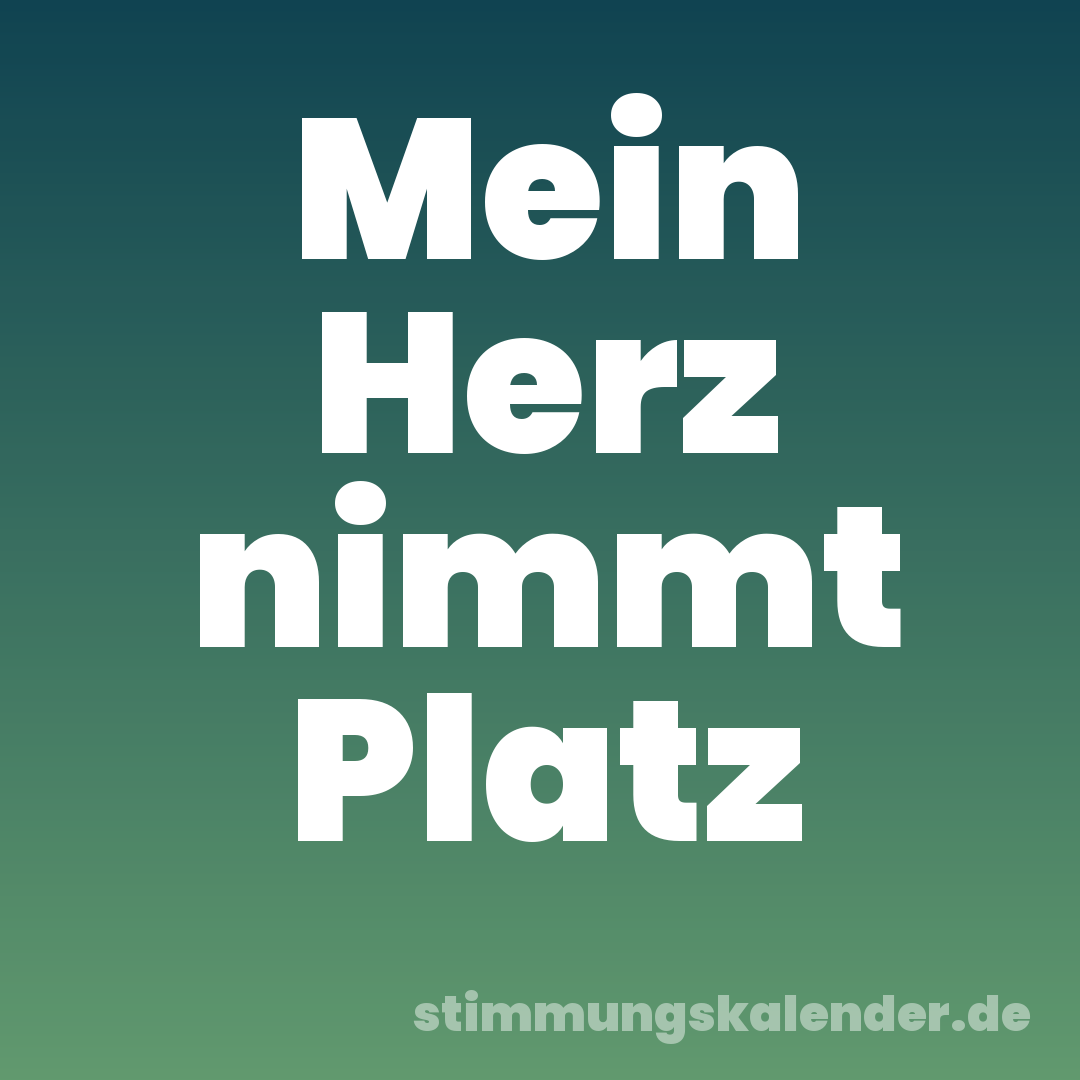 Mein Herz nimmt Platz