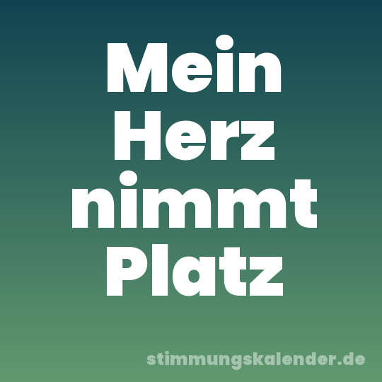 Mein Herz nimmt Platz