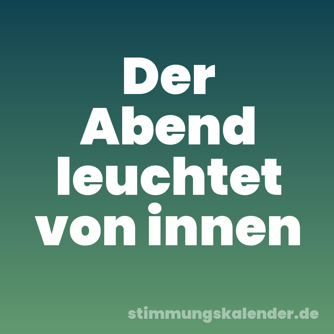Der Abend leuchtet von innen