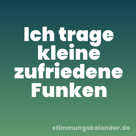 Ich trage kleine zufriedene Funken
