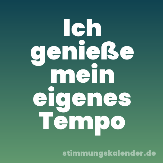 Ich genieße mein eigenes Tempo
