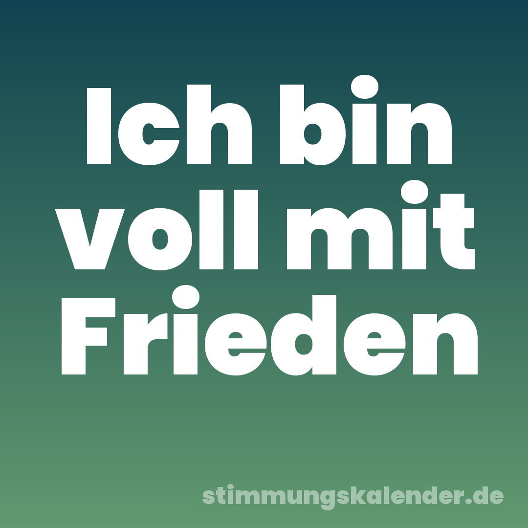 Ich bin voll mit Frieden