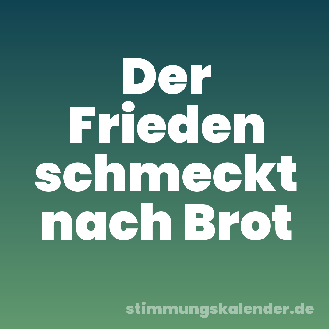 Der Frieden schmeckt nach Brot