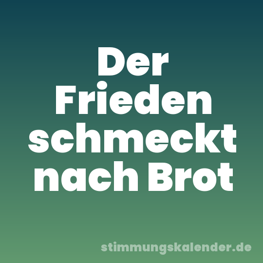 Der Frieden schmeckt nach Brot