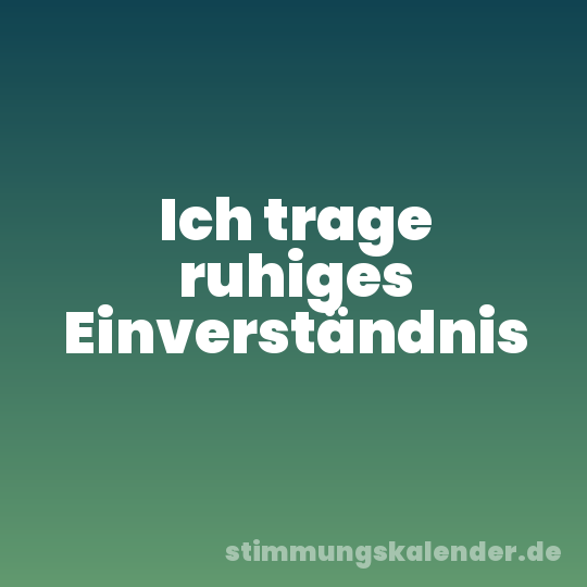 Ich trage ruhiges Einverständnis