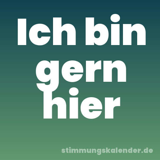 Ich bin gern hier