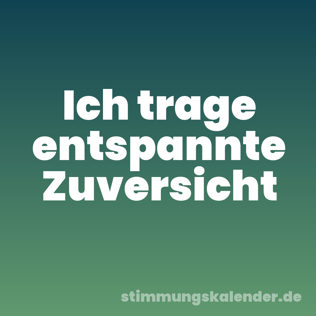 Ich trage entspannte Zuversicht