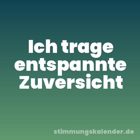 Ich trage entspannte Zuversicht