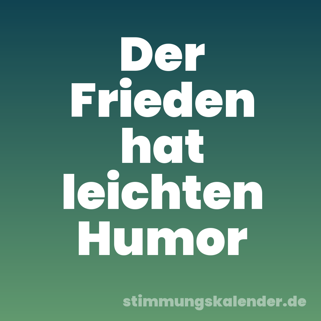 Der Frieden hat leichten Humor