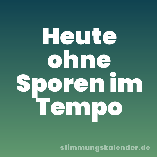 Heute ohne Sporen im Tempo