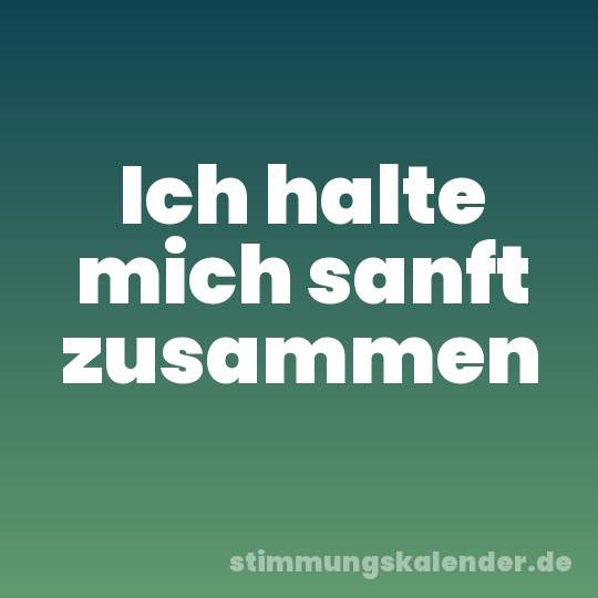 Ich halte mich sanft zusammen
