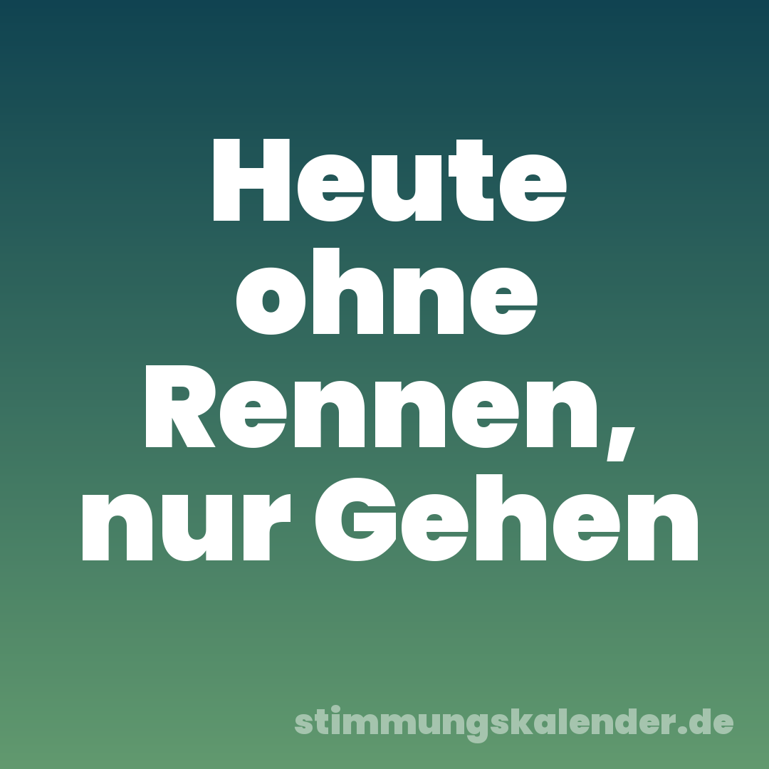 Heute ohne Rennen, nur Gehen