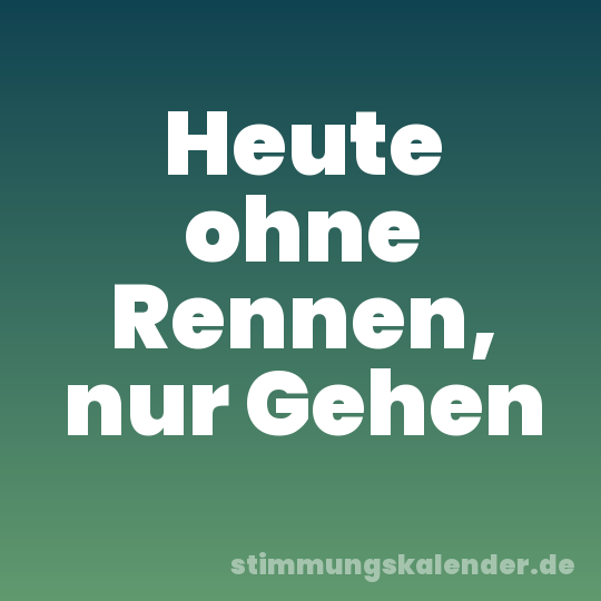 Heute ohne Rennen, nur Gehen