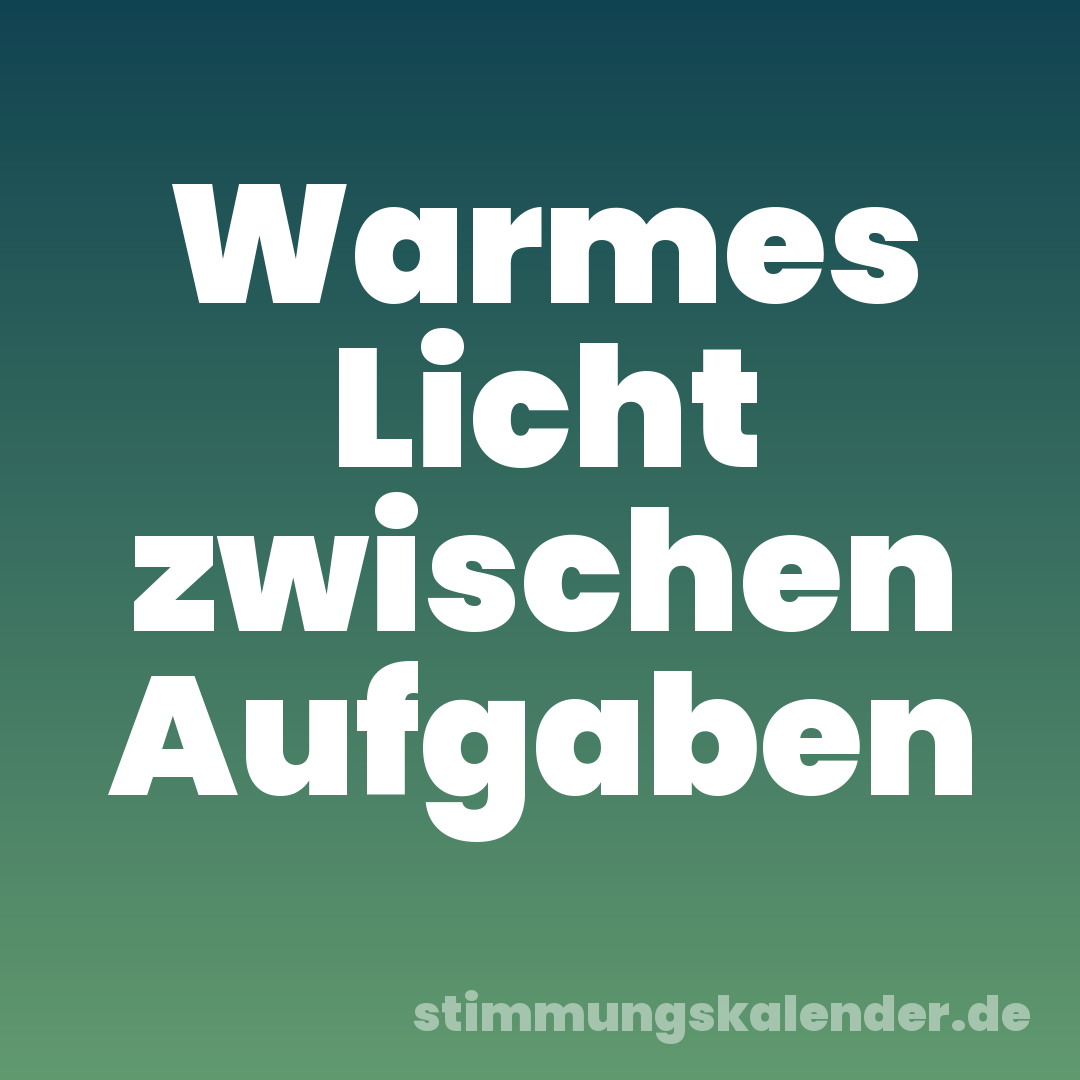 Warmes Licht zwischen Aufgaben