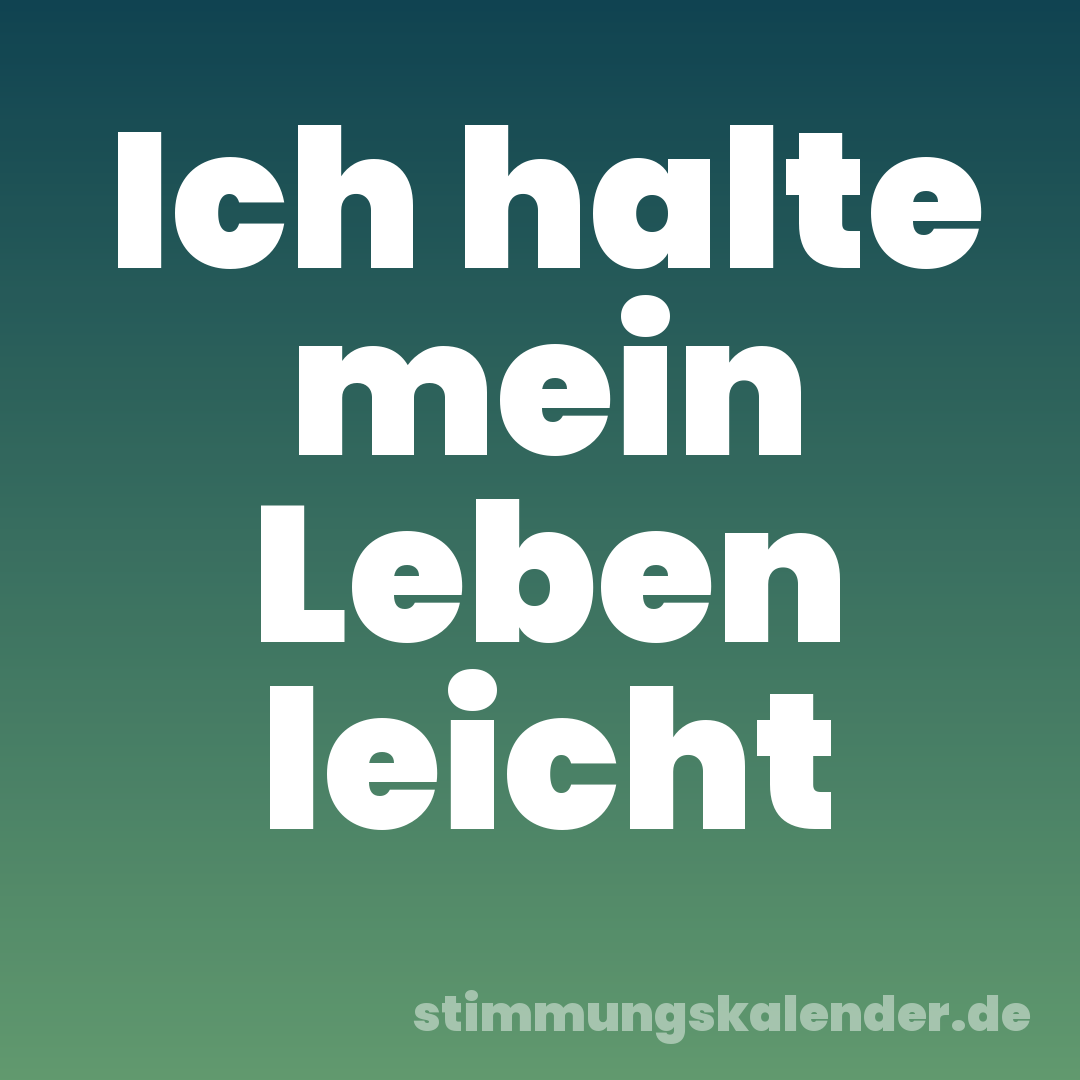 Ich halte mein Leben leicht
