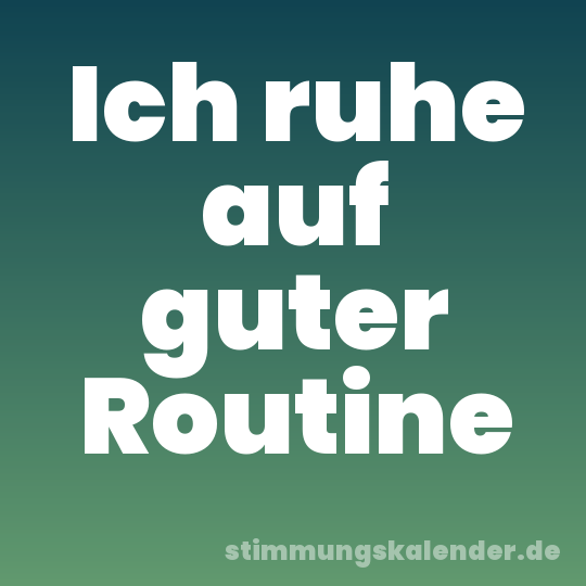 Ich ruhe auf guter Routine