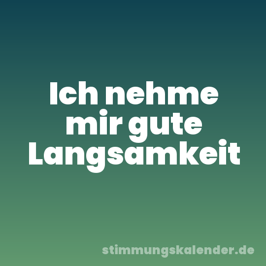 Ich nehme mir gute Langsamkeit
